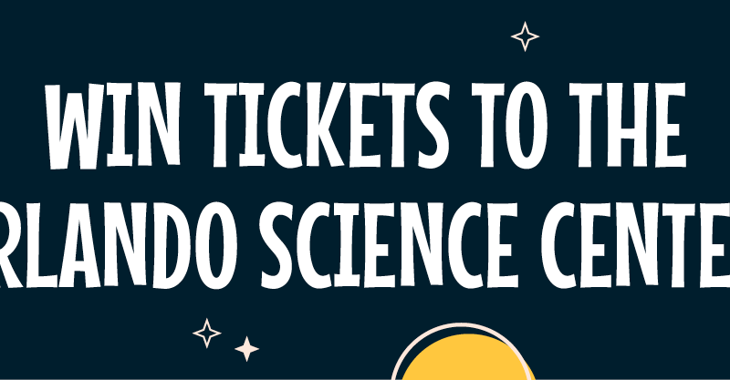 Win tickets to the Orlando Science Center